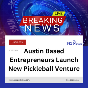 Austin Based Entrepreneurs Launch New Pickleball Venture